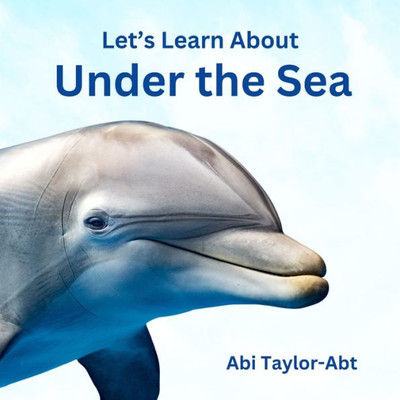 Let's Learn About Under The Sea: A Rhyming Book for Early Learners