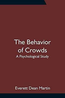 The Behavior Of Crowds: A Psychological Study