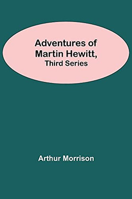 Adventures Of Martin Hewitt, Third Series