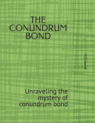 The Conundrum Bond: Unraveling the mystery of conundrum bond