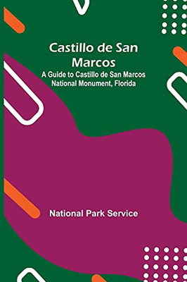Castillo De San Marcos; A Guide To Castillo De San Marcos National Monument, Florida