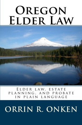 Oregon Elder Law: Elder law, estate planning, and probate in plain language