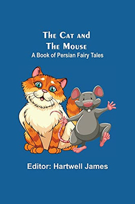 The Cat And The Mouse; A Book Of Persian Fairy Tales