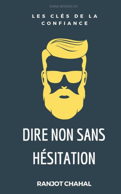 Dire Non sans Hésitation: Les Clés de la Confiance