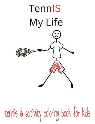 Tennis Is My Life: tennis & activity coloring book for kids