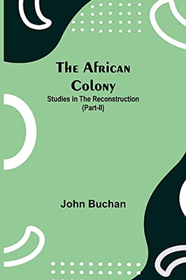 The African Colony: Studies In The Reconstruction (Part-Ii)
