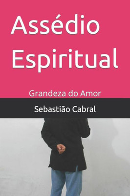 Obsessão Espiritual.: Grandeza do Amor