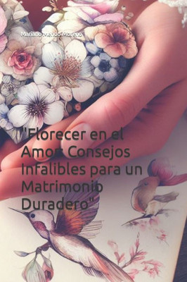 ""Florecer en el Amor: Consejos Infalibles para un Matrimonio Duradero""
