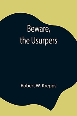 Beware, The Usurpers