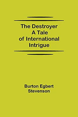 The Destroyer A Tale Of International Intrigue