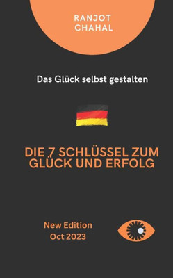 Die 7 SchlÃ¼ssel zum GlÃ¼ck und Erfolg: Das GlÃ¼ck selbst gestalten