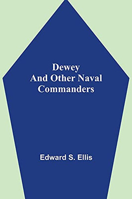 Dewey And Other Naval Commanders