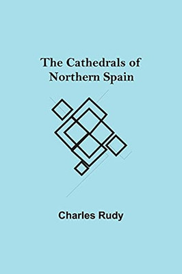 The Cathedrals Of Northern Spain