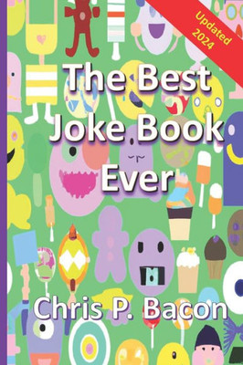 The Best Joke Book Ever: 800+ (Clean) Jokes, Dad Jokes, One-Liners Puns, and Riddles for Everyone