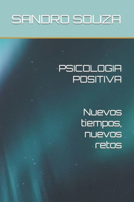 PSICOLOGIA POSITIVA Nuevos tiempos, nuevos retos