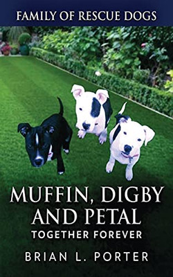Muffin, Digby And Petal: Together Forever