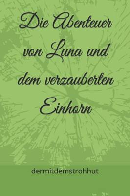 Die Abenteuer von Luna und dem verzauberten Einhorn