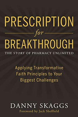 Prescription for Breakthrough: Applying Transformative Faith Principles to Your Biggest Challenges