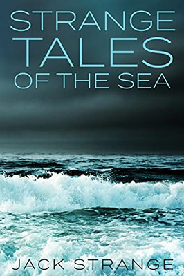 Strange Tales Of The Sea: Large Print Edition (Jack'S Strange Tales)