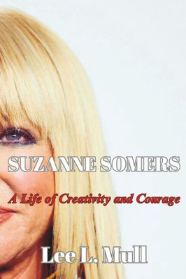 Suzanne Somers: A Life of Creativity and Courage