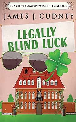 Legally Blind Luck (Braxton Campus Mysteries)