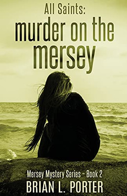 All Saints: Murder On The Mersey (Mersey Murder Mysteries)