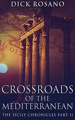 Crossroads Of The Mediterranean: Large Print Hardcover Edition (The Sicily Chronicles)