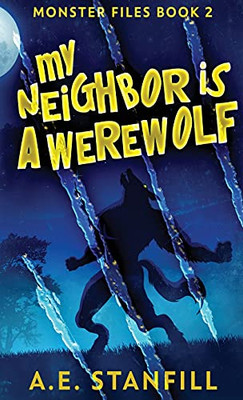 My Neighbor Is A Werewolf (The Monster Files)