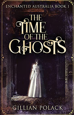 The Time Of The Ghosts (Enchanted Australia)