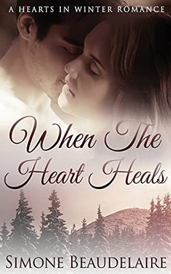 When The Heart Heals (Hearts In Winter)