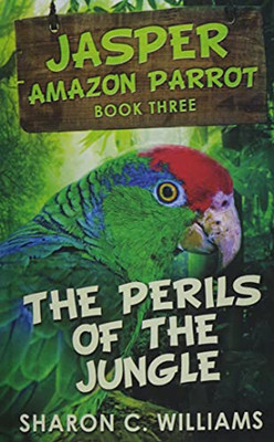 Perils Of The Jungle (Jasper - Amazon Parrot)