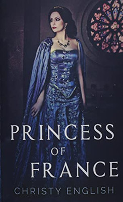 Princess Of France (The Queen'S Pawn)