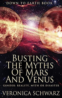 Busting The Myths Of Mars And Venus: Large Print Hardcover Edition (Down To Earth)