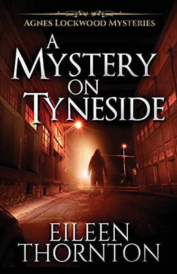 A Mystery On Tyneside (Agnes Lockwood Mysteries)