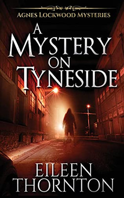 A Mystery On Tyneside (Agnes Lockwood Mysteries)
