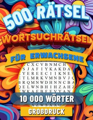 WortsuchrÃ¤tsel fÃ¼r Erwachsene: GroÃŸdruck WÃ¶rtersuche RÃ¤tselspaÃŸ fÃ¼r Senioren. RÃ¤tselspiele fÃ¼r Entspannung. Buchstabenpuzzle mit LÃ¶sungen. 10 000 WÃ¶r