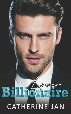 Billionaire Lover: Enemies to Lovers Romance