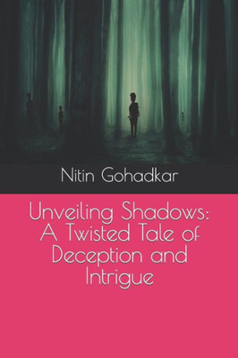 Unveiling Shadows: A Twisted Tale of Deception and Intrigue