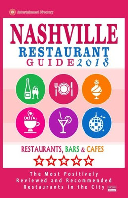 Nashville Restaurant Guide 2018: Best Rated Restaurants in Nashville, Tennessee - 500 Restaurants, Bars and Caf�s recommended for Visitors, 2018