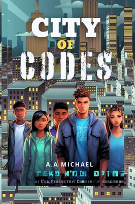 City of Codes: A Techno-Thriller of Teenage Rebels
