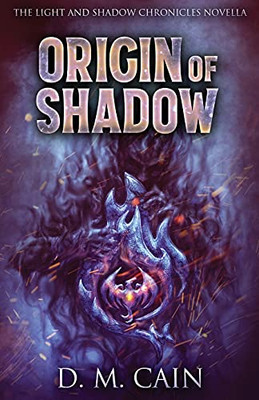 Origin Of Shadow (Light And Shadow Chronicles Novellas)