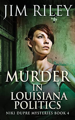 Murder In Louisiana Politics (Niki Dupre Mysteries)