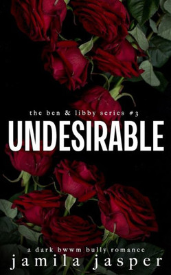 Undesirable: A Dark BWWM Bully Romance