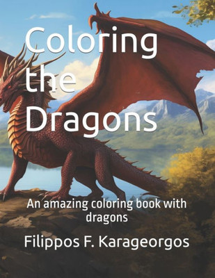Coloring the Dragons: An amazing coloring book with dragons