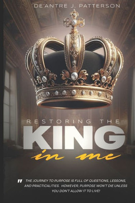 Restoring The King In Me