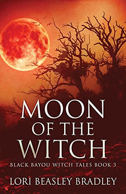 Moon Of The Witch (Black Bayou Witch Tales)