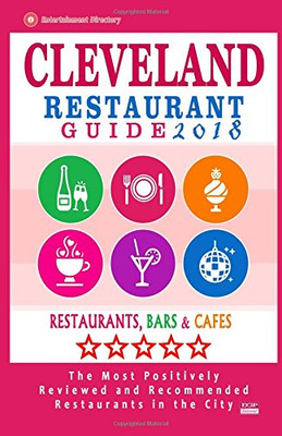 Cleveland Restaurant Guide 2018: Best Rated Restaurants in Cleveland, Ohio - 500 Restaurants, Bars and Caf�s recommended for Visitors, 2018