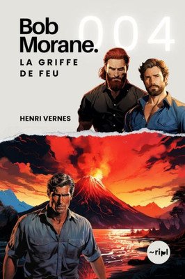 Bob Morane - La Griffe De Feu: Tome 004