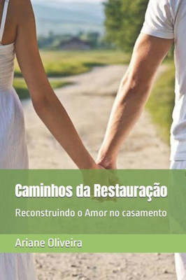 Caminhos da RestauraÃ§Ã£o: Reconstruindo o Amor no casamento
