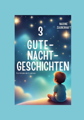 Zauberhaftes Kinderbuch mit Gute Nacht Geschichten zum Einschlafen: 3 Gute-Nacht-Geschichten ideal für das abendliche Vorlesen